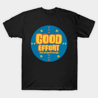 Good effort……. T-Shirt